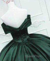 Off The Shoulder Ball Gown Dark Green Satin Quinceanera Dresses Princess Dresses Evening Prom Dresses